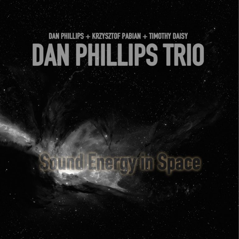 Dan Phillips Trio "Sound Energy in Space" featuring Krzysztof Pabian and Timothy Daisy