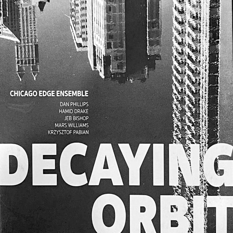 Chicago Edge Ensemble "Decaying Orbit" featuring Dan Phillips, Mars Williams, Jeb Bishop, Hamid Drake and Krzysztof Pabian